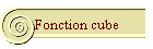 Fonction cube