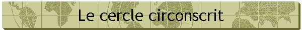 Le cercle circonscrit